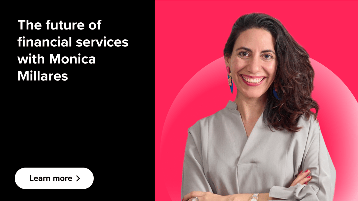 The future of financial services - Insights from Monica Millares